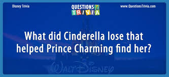 They get super hyped up, have amazing memories, and they've probably seen a pretty solid amount of modern kids movies. Question What Did Cinderella Lose That Helped Prince Charming Find Her