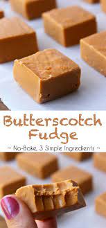 Easy Butterscotch Fudge With 3 Simple Ingredients Plus This Is A No Bake Fudge Recipe Which Is Even Better Ef Baked Fudge Recipe Fudge Recipes No Bake Fudge