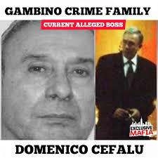 Domenico Cefalù, also known as "Italian Dom," is a low-profile but deeply  respected figure in the American Mafia and the Alleged reputed boss of the  Gambino crime family—one of the most powerful