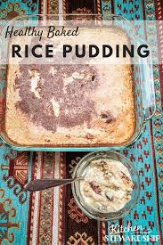 Healthy Baked Rice Pudding Recipe Use Up Your Leftovers Recipe Rice Pudding Baked Rice Pudding Baked Rice