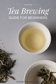 Tea Brewing Guide For Beginners