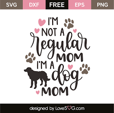 Download I M Not A Regular Mom I M A Dog Mom Lovesvg Com