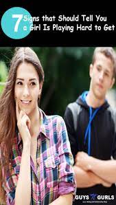 7 Signs A Girl Is Playing Hard To Get Play Hard To Get Play Hard Hard To Get