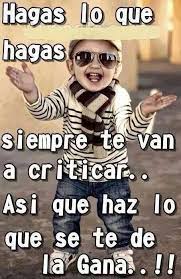 Hagas lo que hagas seras juzgado, humillado, te burlaran, te dirán no puedes, buscaran mil motivos para hacerte quedar mal, te engañaran, te tenderán una mano y luego te abandonaran, cuando estés bien te envidiaran y tus caídas. Delia Reyes On Twitter Asi Es Nunca Quedas Bien Con Nadie Http T Co Vpqmupcrm7