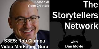 S3E5: Rob Ciampa, Video Marketing Guru* (#34) — The Storytellers Network