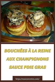Comment Preparer Les Bouchees A La Reine Aux Champignons Sauce Foie Gras En 2020 Alimentation Foie Gras Champignon