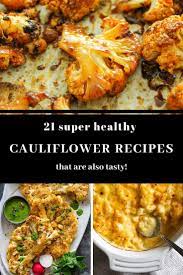 21 Healthy Cauliflower Recipes That Are Also Tasty Cauliflower Recipes Healthy Indian Food Recipes Cauliflower Recipes