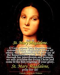 July 22: ST. MARY MAGDALENE, PRAY FOR US! REFLECTION in  https://catholicsstrivingforholiness.org/july-22-st-mary-magdalene-feast-the-sinner-turned-saint/
