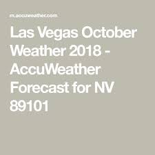 Las Vegas October Weather 2018 Accuweather Forecast For Nv 89101 October Weather Vegas Weather Las Vegas