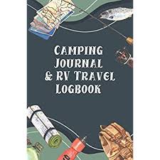 Buy Camping Journal And Rv Travel Log Book Gift For Camping Enthusiasts And Rv Owners To Track Details Of Every Campsite And Adventure Outdoor Adventure Journals Paperback November 8 2020 Online