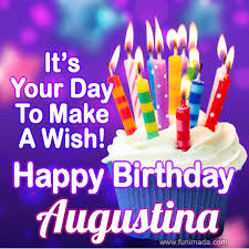 Happy birthday wishes & greeting card with name edit surprising birthday cards for you to write any name on birthday wishes.feel free to create happy birthday card with name edit to make your love ones happy and surprised on birthday. It S Your Day To Make A Wish Happy Birthday Augustina Download On Funimada Com