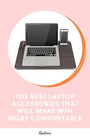 The 18 Best Laptop Accessories That Will Make Wfh Way More Comfortable In 2020 Best Laptops Laptop Accessories Laptop