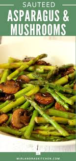 Sauteed Asparagus And Mushrooms Mirlandra S Kitchen Recipe Asparagus Recipes Healthy Asparagus And Mushrooms Asparagus Recipes Baked