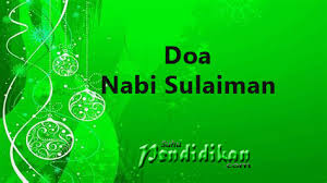 Doa nabi sulaiman ini dibaca sebanyak 6 kali (6x) untuk halau jin atau mengusir jin dan syaitan @ setan dalam tubuh seseorang. Doa Nabi Sulaiman Untuk Rezeki Dan Mengusir Jin