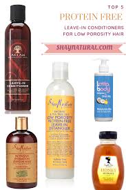 Top 5 Protein Free Leave In Conditioners For Low Porosity Hair Shaynatural In 2021 Low Porosity Hair Products Hair Porosity Low Porosity Natural Hair