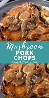 Mushroom Pork Chops Pork Chop Recipes Baked Easy Pork Chop Recipes Pork Chop Recipes Crockpot
