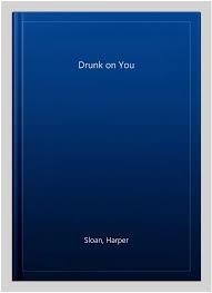 Drunk on You, Paperback by Sloan, Harper, Like New Used, Free shipping in  the US 9781542756716 | eBay