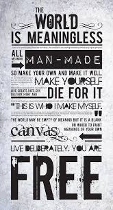 The World Is Meaningless All Meaning Is Man Made So Make Your Own And Make It Well The World May Be Empty Of Mean Existentialism Existential Thoughts Words