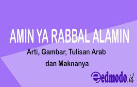 Aamiin aamiin aamiin ya rabbal alamin. Aamiin Ya Rabbal Alamin Arti Gambar Tulisan Arab Dan Maknanya