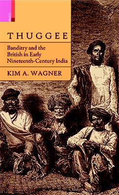 Thuggee: Banditry and the British in Early Nineteenth-Century India - PrimusBooks