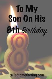 Birthday Wishes For My 10 Year Old Son As He Turns Eight Years Old I Reflect On All The Things I Appreciate About My Son And T Son Birthday Quotes Birthday Wishes For Son Birthday Wishes For Myself