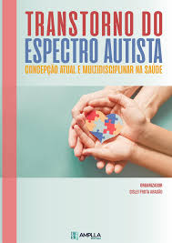 TRANSTORNO DO ESPECTRO AUTISTA: CONCEPÇÃO ATUAL E MULTIDISCIPLINAR NA SAÚDE