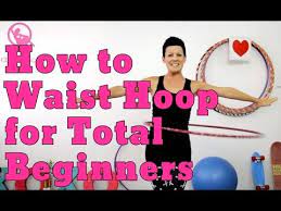 How To Hula Hoop For Total Beginners - Youtube