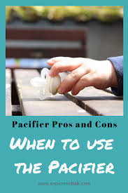 Pros And Cons Of Using A Pacifier For Baby Pacifier Pros And Cons When To Use Baby Pacifiers And When To Throw Them Out Explore Kid Talk Pacifier Pros And Cons Baby Pacifier Pacifier