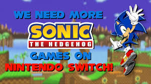 The nintendo switch needs good games to keep surging forward. We Need More Sonic Games On Nintendo Switch