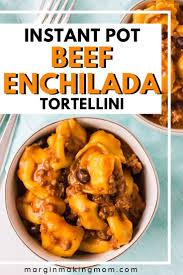 Instant Pot Enchilada Tortellini Casserole Recipe Tortellini Tortellini Recipes Cheap Dinner Recipes