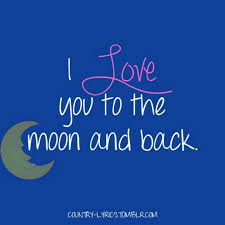 I Love You To The Moon And Back Lyrics I Love You To The Moon And Back Country Lyrics Lyrics