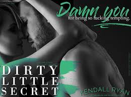 I have like him since last november or so. Dirty Little Secret Forbidden Desires 1 By Kendall Ryan