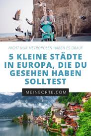 Kleine Stadte In Europa Die Du Gesehen Haben Solltest In 2020 Reiseziele Reisen Reisen In Europa