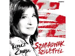 Zsuzsa koncz was born on march 7, 1946 in pely, hungary. Koncz Zsuzsa Szabadnak Szulettel Cd