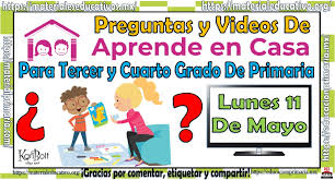 Libros de texto formato jeremy argenis gómez torres 29/9/16 11:49. Preguntas Y Videos Para Tercer Y Cuarto Grado De Primaria Del Programa Aprende En Casa Por Tv Y En Linea Del Lunes 11 De Mayo Material Educativo