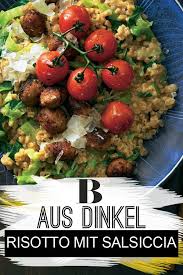Dinkel Risotto Mit Salsiccia Rezept Risotto Dinkel Gesunde Rezepte