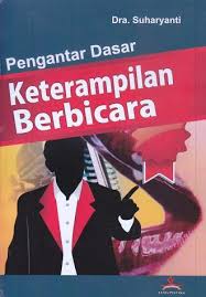 Pengantar Dasar Keterampilan Berbicara Suharyanti Buku Bahasa Indonesia
