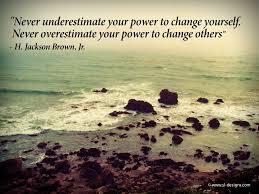 Never Underestimate You Power To Change Yourself Never Overestimate You Power To Change Others H Jacks Change Quotes Positive Quotes Wallpaper 50th Quote