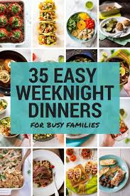 Our very best sunday dinner ideas are here to make your weekend a little more delicious and a lot less stressful. 35 Easy Weeknight Dinners For Busy Families A Sweet Pea Chef
