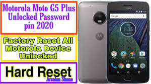 Motorola g5 plus (xt1686) frp lock bypass (android 7.0). Motorola Moto G5 Plus Factory Reset Unlock Password For Gsm