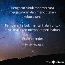 Quotes bijak cut nyak dien. Pengecut Sibuk Mencari Ca Quotes Writings By Irma Windasari Yourquote