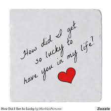 How Did I Get So Lucky Trivet Zazzle Com Love Husband Quotes Lucky Girl Quotes Lucky Quotes