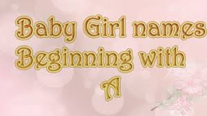 Looking for names that start with a for your female dog? A Letter Names For Girls 26 Names From America S Top 1000 List Youtube