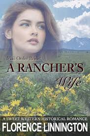 Mail Order Bride: A Rancher's Wife (A Sweet Western Historical Romance) See  more