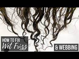 Causes Of Wet Frizz Webbing How To Fix It Youtube Curly Hair Styles Curly Hair Care Hair Frizz