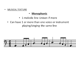 Once you have these two things worked out, create a graph with the instruments listed up one side of the graph, and the different sections of the music along the bottom. Musical Texture Monophonic Polyphonic Homophonic Ppt Download