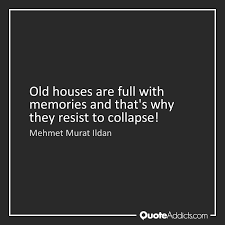 Maybe you would like to learn more about one of these? Quotes About Old Houses 55 Quotes