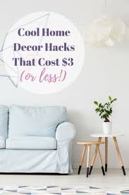 Cool Home Decor Hacks That Cost 3 Or Less Home Goods Decor Decorating Tips Home Decor Hacks