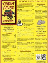 Cabin fever is an idiomatic term for a claustrophobic reaction that takes place when a person or group is isolated and/or shut in a small space, with nothing to do, for an extended period (as in a simple country vacation cottage during a long rain or snow). Cabin Fever Restaurant Menu In Bartlett New Hampshire Usa