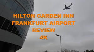 If you're flying from frankfurt airport, please check the status of your flight regularly and arrive at the airport at least two hours prior your departure. Hilton Garden Inn Frankfurt Airport Review 4k Youtube